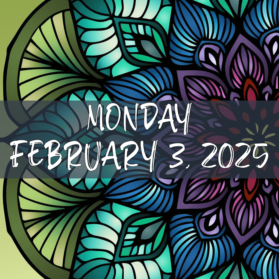 MONDAY, FEBRUARY 3,&nbsp;2025