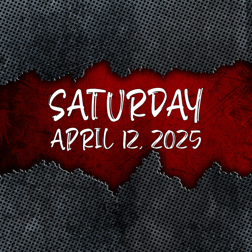 SATURDAY, APRIL 12,&nbsp;2025