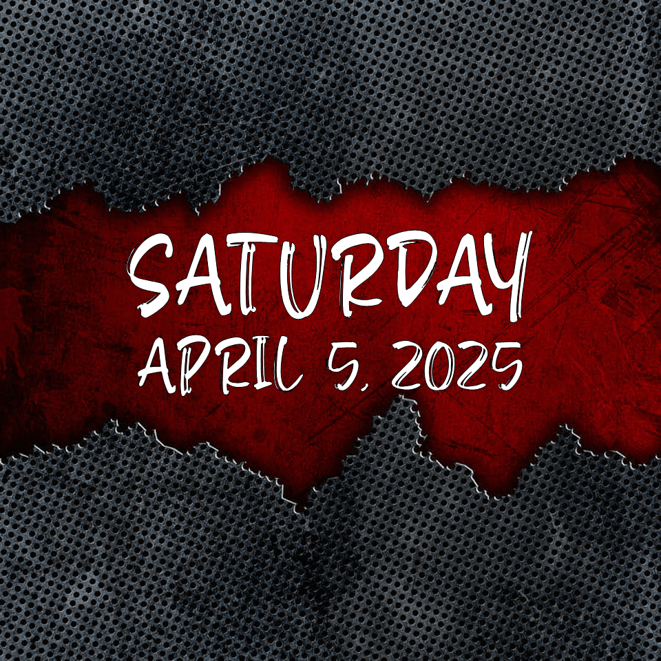 SATURDAY, APRIL 5,&nbsp;2025