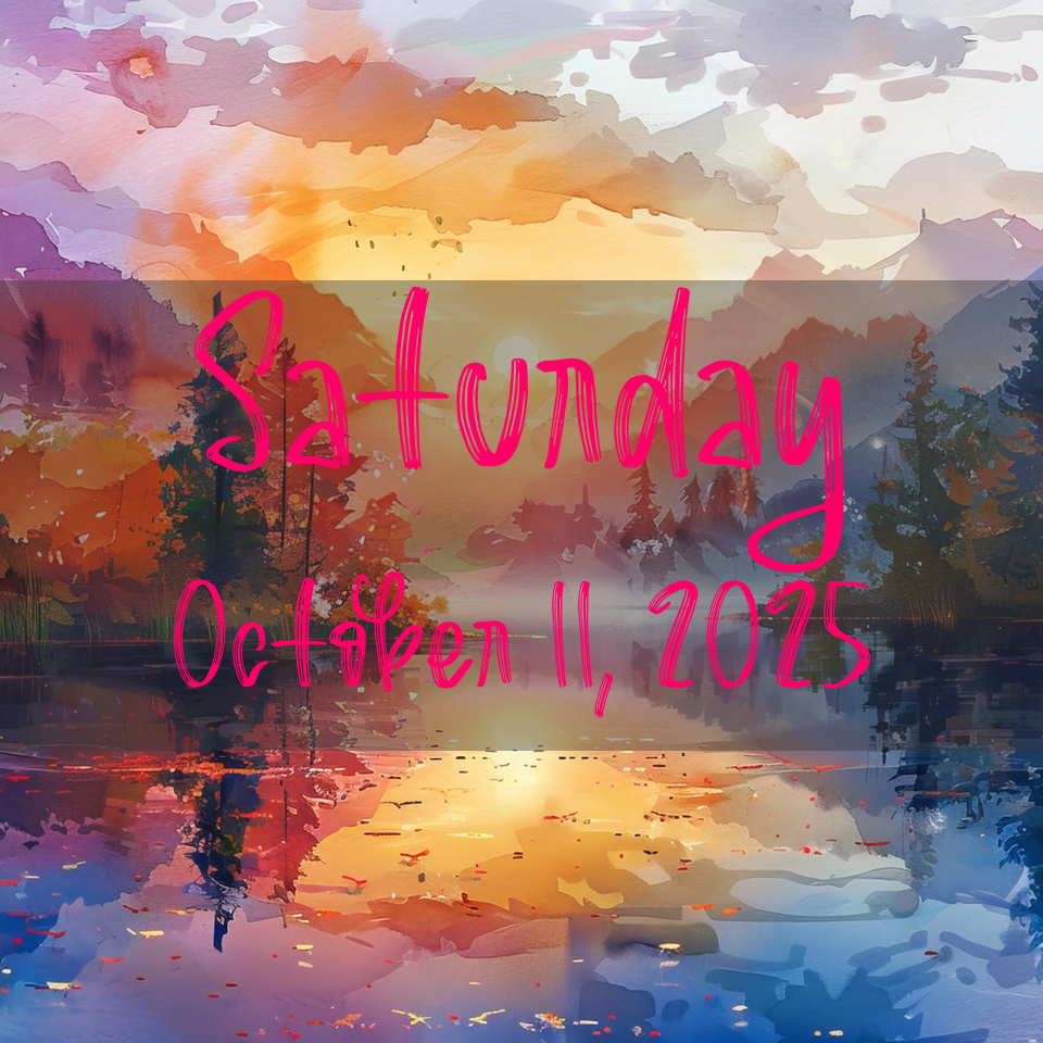 SATURDAY, OCTOBER 11,&nbsp;2025