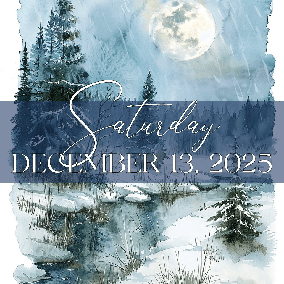 SATURDAY, DECEMBER 13,&nbsp;2025