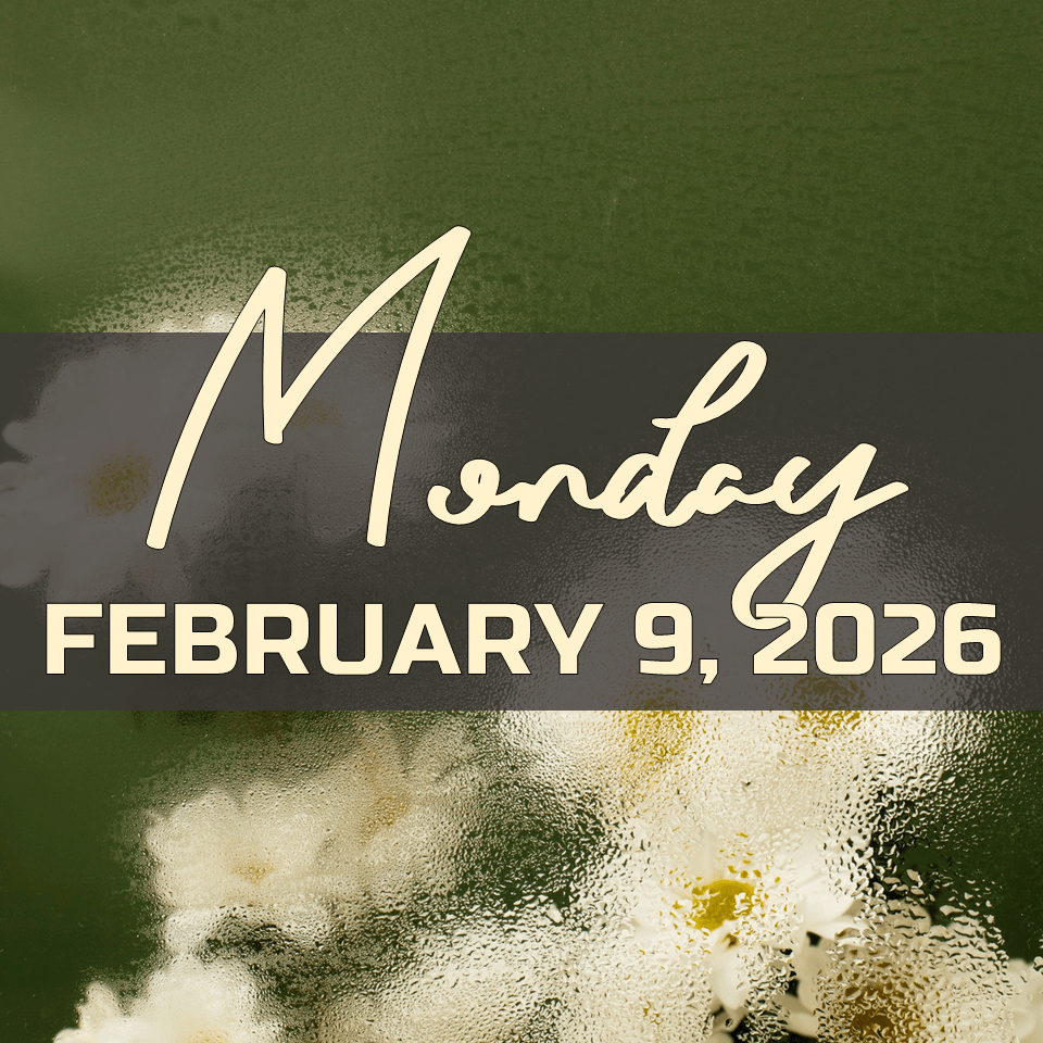 MONDAY, FEBRUARY 9,&nbsp;2026
