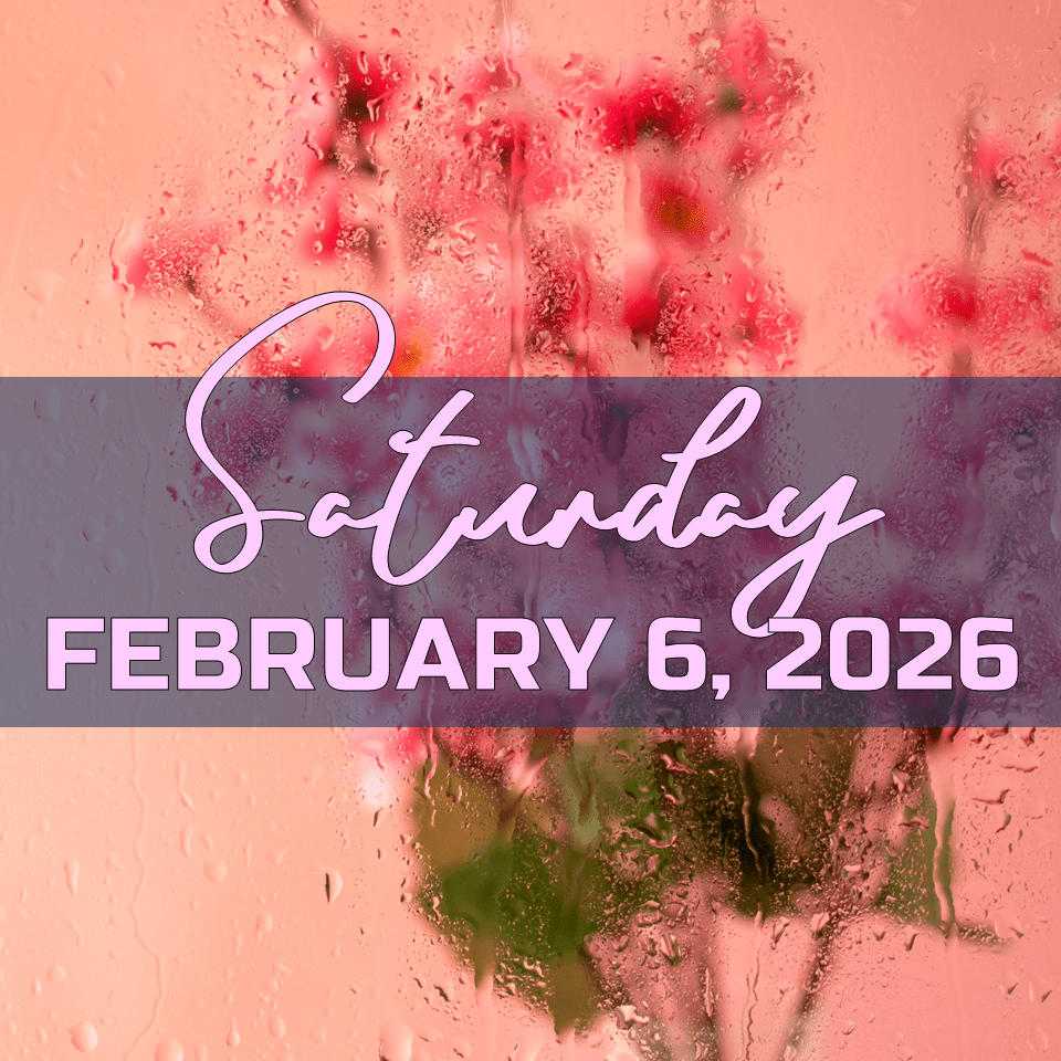 SATURDAY, FEBRUARY 7,&nbsp;2026