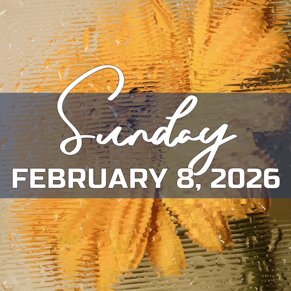 SUNDAY, FEBRUARY 8,&nbsp;2026