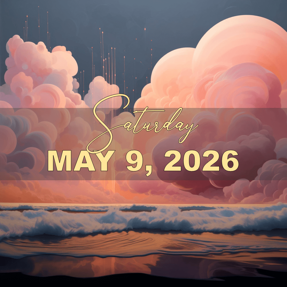 SATURDAY, MAY 9,&nbsp;2026