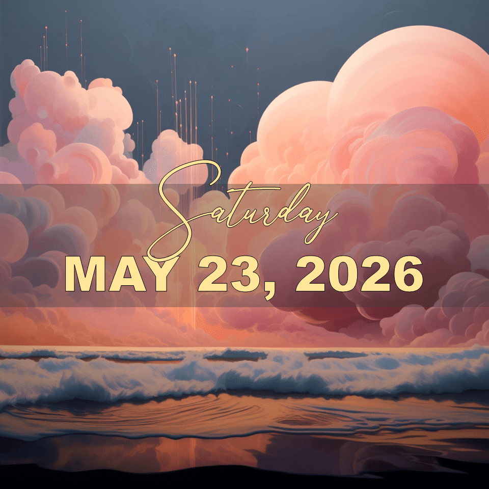 SATURDAY, MAY 23,&nbsp;2026