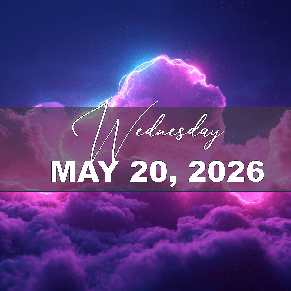 WEDNESDAY, MAY 20, 2026